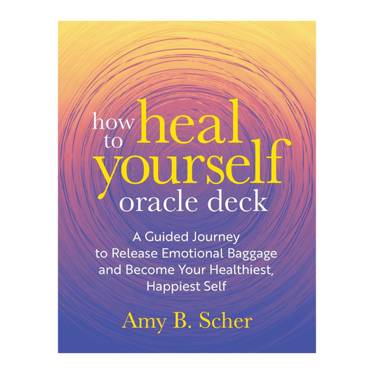 How to Heal Yourself Oracle Deck by AMY B. SCHER oracle card deck